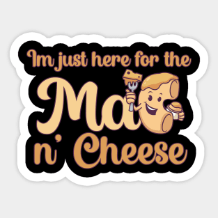 Im just here for the Mac n Cheese Sticker